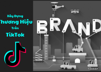 Cách xây dựng thương hiệu trên TikTok cho Doanh nghiệp – Nhãn hàng