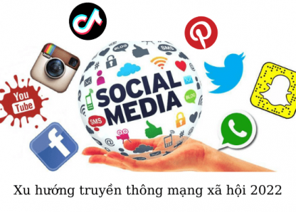 12 xu hướng truyền thông xã hội 2022 – Dự đoán từ chuyên gia Marketing