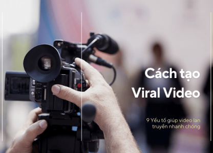 Cách tạo Viral Video: 9 Yếu tố giúp video lan truyền [Cập nhật 2023]